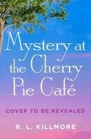 R. L. Killmore - Mystery at the Cherry Pie Café, Häftad