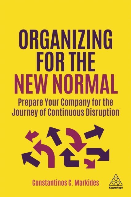 Constantinos C. Markides - Organizing for the New Normal, E-bok