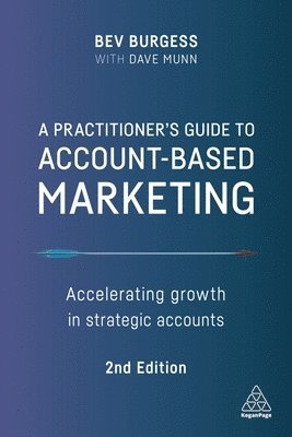 Bev Burgess, Dave Munn - Practitioner's Guide to Account-Based Marketing, Häftad