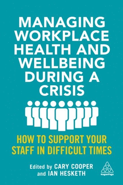 Cary Cooper, Ian Hesketh - Managing Workplace Health and Wellbeing during a Crisis, E-bok
