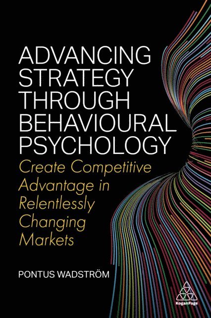 Pontus Wadström - Advancing Strategy through Behavioural Psychology, E-bok