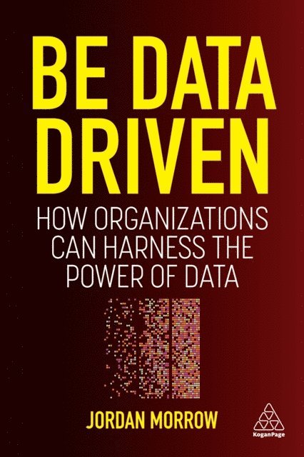 Jordan Morrow - Be Data Driven, E-bok