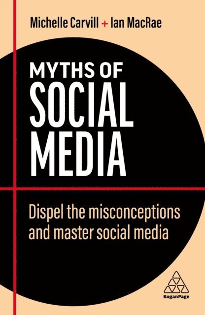 Michelle Carvill, Ian MacRae - Myths of Social Media, E-bok