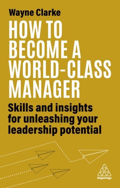 Wayne Clarke - How to Become a World-Class Manager, E-bok