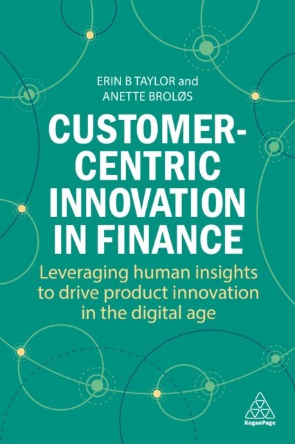 Erin B Taylor, Anette Broløs - Customer-Centric Innovation in Finance, E-bok