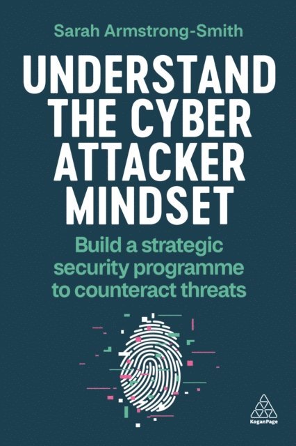 Sarah Armstrong-Smith - Understand the Cyber Attacker Mindset, E-bok