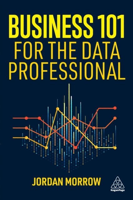 Jordan Morrow - Business 101 for the Data Professional, E-bok