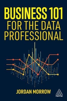 Jordan Morrow - Business 101 for the Data Professional, Inbunden