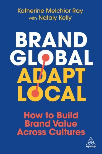 Katherine Melchior Ray, Nataly Kelly - Brand Global, Adapt Local, E-bok. Tillgänglighet: Lägg i varukorg