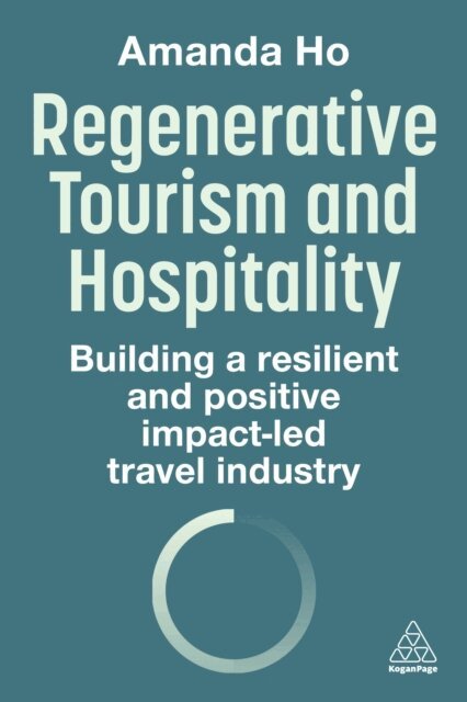 Amanda Ho - Regenerative Tourism and Hospitality, E-bok