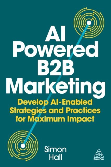 Simon Hall - AI-Powered B2B Marketing, E-bok