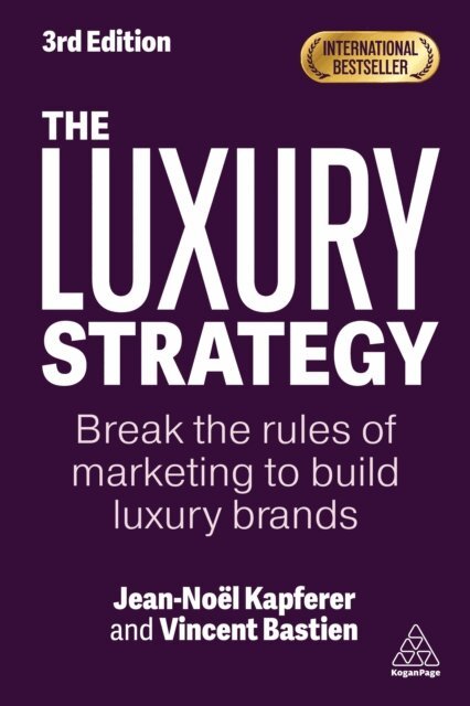Jean-Noël Kapferer, Vincent Bastien - Luxury Strategy, E-bok