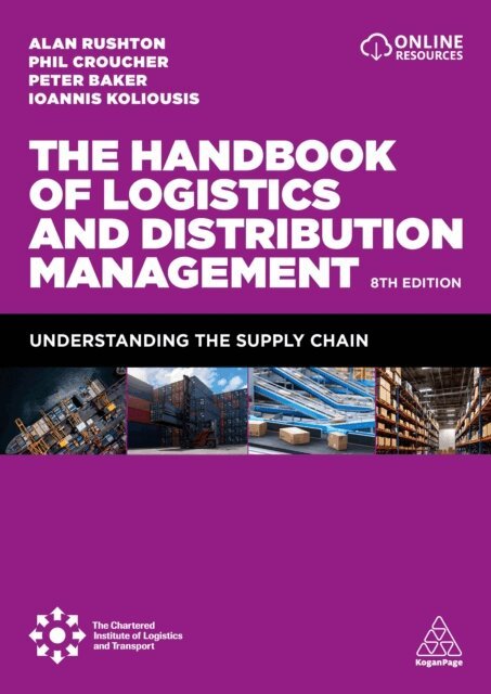 Alan Rushton, Phil Croucher, Peter Baker, Ioannis Koliousis - Handbook of Logistics and Distribution Management, E-bok
