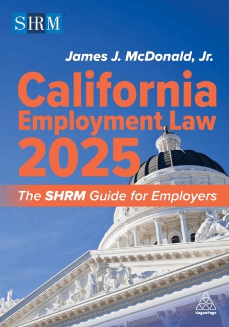 James J. McDonald, Jr. J.D., SHRM-SCP, SPHR - California Employment Law 2025, E-bok