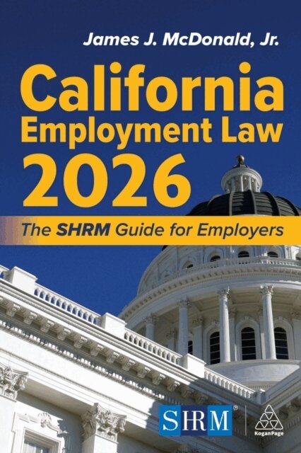 James J. McDonald, Jr. J.D., SHRM-SCP, SPHR - California Employment Law 2026, E-bok