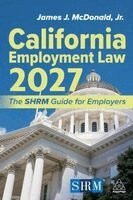 James J. McDonald, Jr. J.D., SHRM-SCP, SPHR - California Employment Law 2027, Häftad