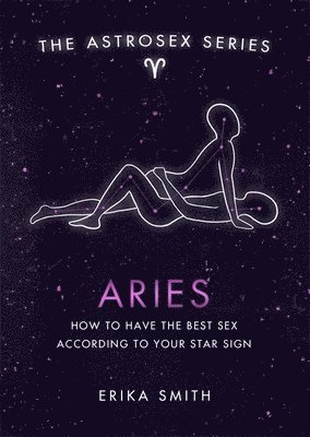 Erika W. Smith - Astrosex: Aries, Inbunden. Tillgänglighet: Lägg i varukorg