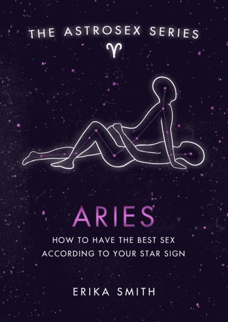 Erika W. Smith - Astrosex: Aries, E-bok. Tillgänglighet: Lägg i varukorg