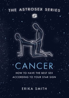 Erika W. Smith - Astrosex: Cancer, Inbunden. Tillgänglighet: Lägg i varukorg