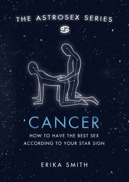 Erika W. Smith - Astrosex: Cancer, E-bok. Tillgänglighet: Lägg i varukorg
