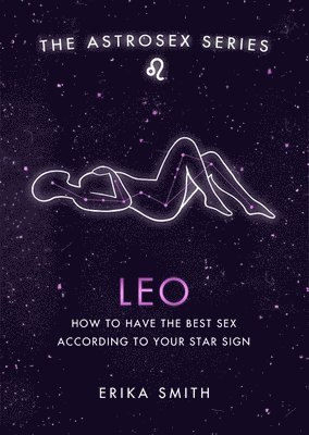 Erika W. Smith - Astrosex: Leo, Inbunden. Tillgänglighet: Lägg i varukorg