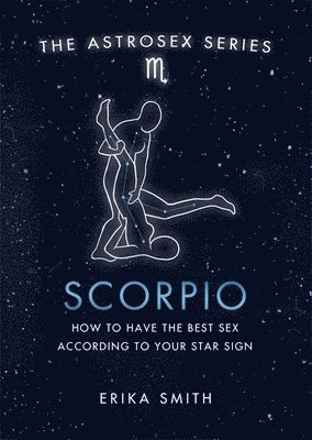 Erika W. Smith - Astrosex: Scorpio, Inbunden. Tillgänglighet: Lägg i varukorg