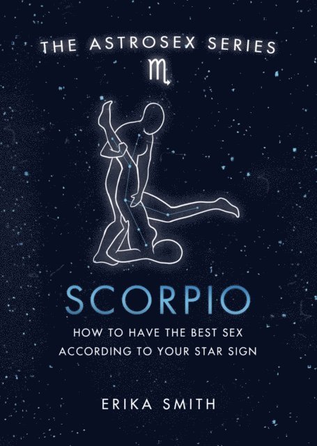 Erika W. Smith - Astrosex: Scorpio, E-bok. Tillgänglighet: Lägg i varukorg