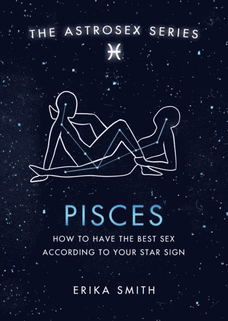 Erika W. Smith - Astrosex: Pisces, E-bok. Tillgänglighet: Lägg i varukorg