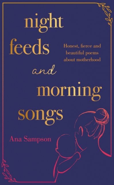 Ana Sampson - Night Feeds and Morning Songs, E-bok