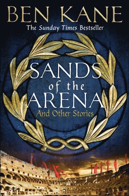 Ben Kane - Sands of the Arena and Other Stories, E-bok