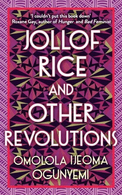 Omolola Ijeoma Ogunyemi - Jollof Rice and Other Revolutions, E-bok
