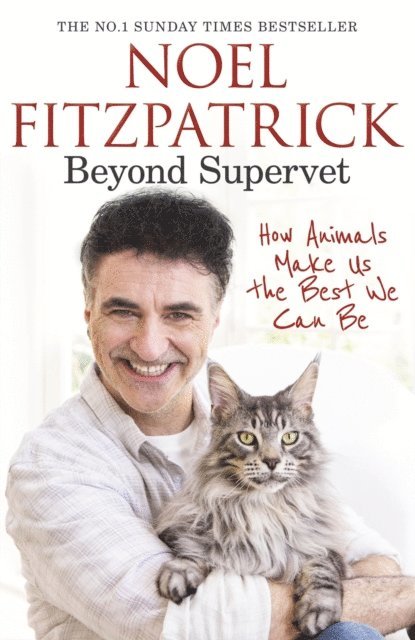 Noel Fitzpatrick - Beyond Supervet: How Animals Make Us The Best We Can Be, E-bok