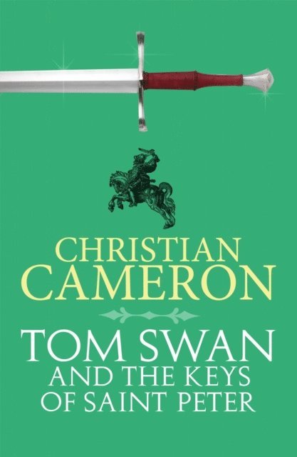 Christian Cameron - Tom Swan and the Keys of Saint Peter, E-bok