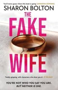 The Fake Wife : An absolutely gripping psychological thriller with jaw-dropping twists from the author of THE SPLIT