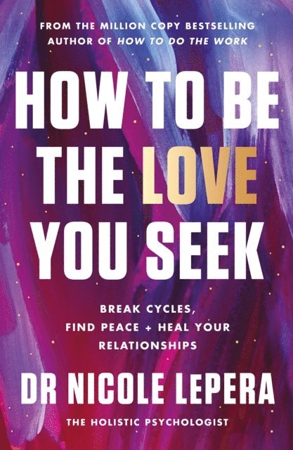 Nicole LePera - How to Be the Love You Seek, E-bok