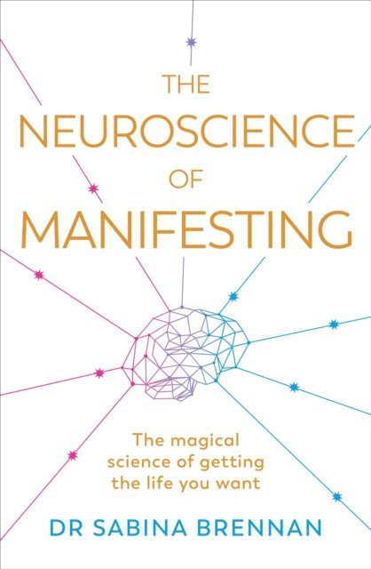 Sabina Brennan - Neuroscience of Manifesting, E-bok