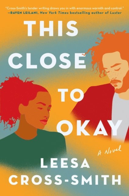Leesa Cross-Smith - This Close to Okay, E-bok
