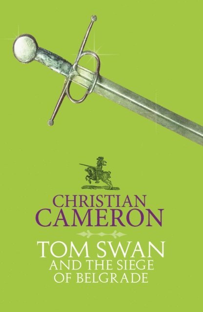 Christian Cameron - Tom Swan and the Siege of Belgrade, E-bok