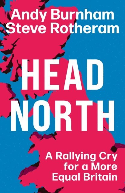 Steve Rotheram, Andy Burnham - Head North, E-bok
