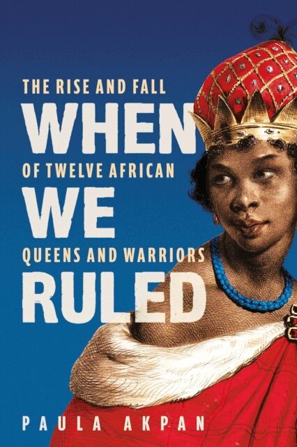Paula Akpan - When We Ruled, E-bok