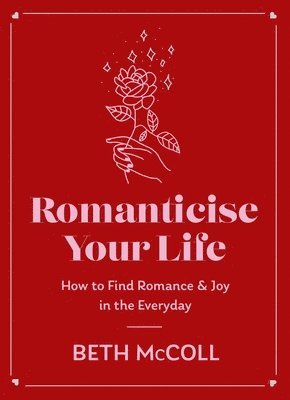 Beth McColl - Romanticise Your Life, Inbunden. Tillgänglighet: Lägg i varukorg