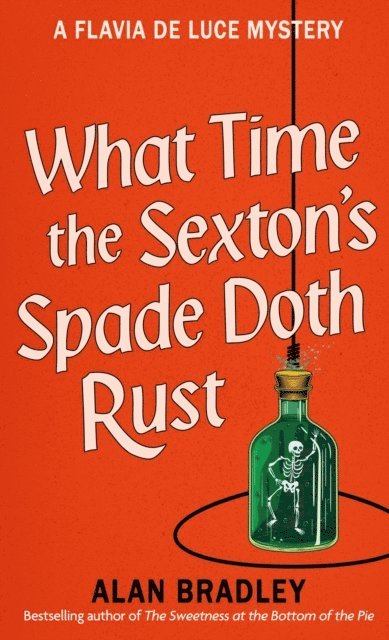 Alan Bradley - What Time the Sexton's Spade Doth Rust, E-bok