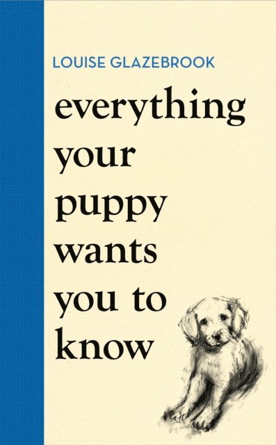 Louise Glazebrook - Everything Your Puppy Wants You to Know, E-bok