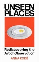 Anna Kodé - Unseen Places, Inbunden. Tillgänglighet: Kommande