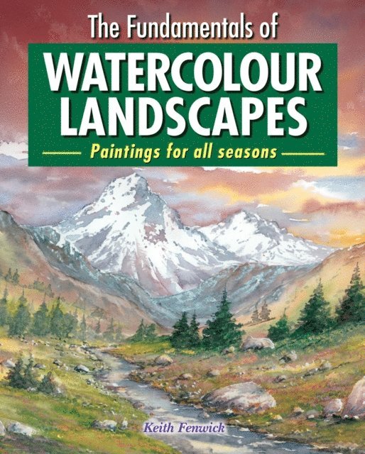 Keith Fenwick - Fundamentals of Watercolour Landscapes, E-bok