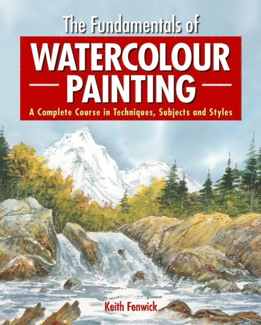 Keith Fenwick - Fundamentals of Watercolour Painting, E-bok