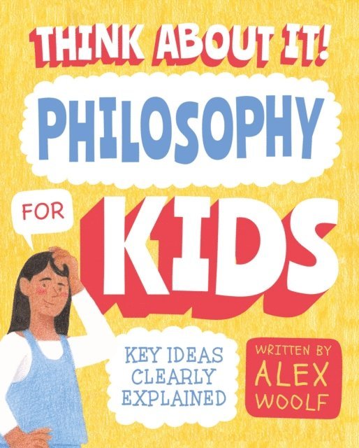 Alex Woolf - Think About It! Philosophy for Kids, E-bok
