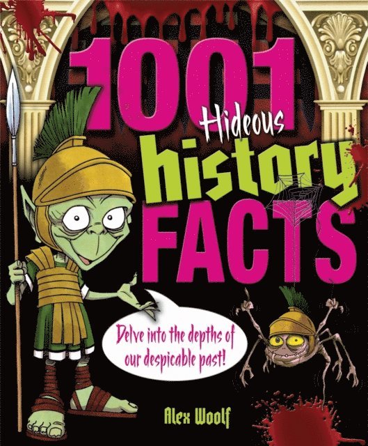 Alex Woolf - 1001 Hideous History Facts, E-bok