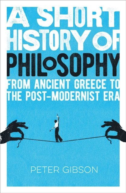 Peter Gibson - Short History of Philosophy, E-bok