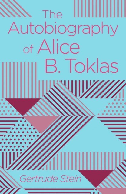 Gertrude Stein - Autobiography of Alice B. Toklas, E-bok